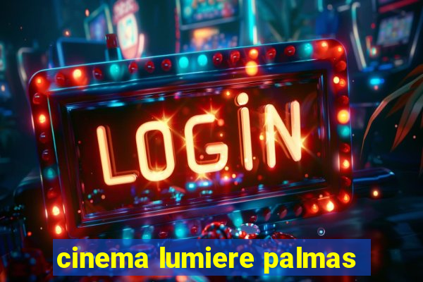 cinema lumiere palmas